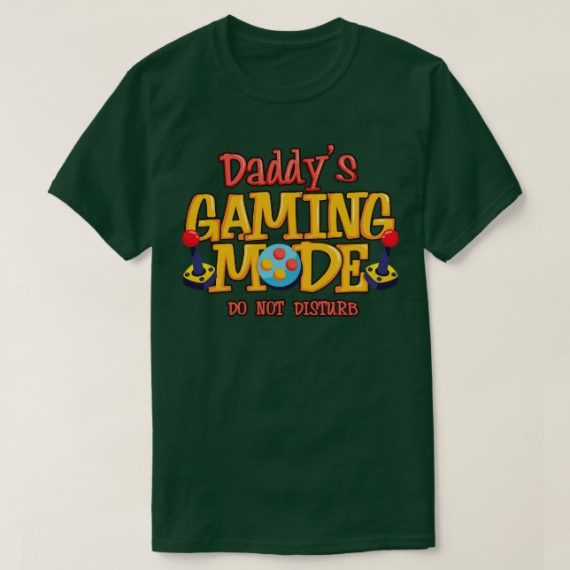 Daddys Gaming Mode T-Shirt (Design Front)