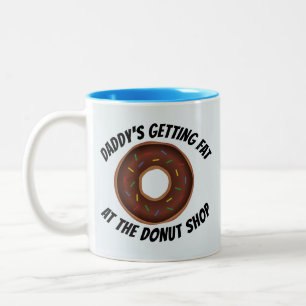 DADDY'S GETTING FAT AT THE DONUT SHOP FUNNY Two-Tone COFFEE MUG