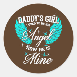 Daddy's Girl I Used To Be His Angel Now He's Mine Classic Round Sticker