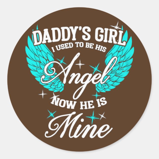 Daddy's Girl I Used To Be His Angel Now He's Mine Classic Round Sticker (Front)