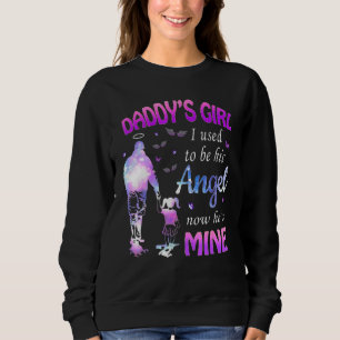 Daddys Girl I Used To Be His Angel Now Hes Mine Sweatshirt