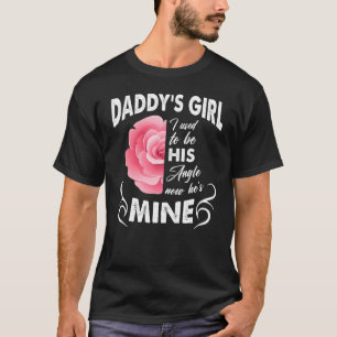 Daddy's Girl I Used To Be His Angel Now He's Mine T-Shirt