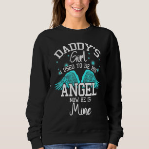 Daddy's Girl I Used To Be His Angel Now He's My Da Sweatshirt