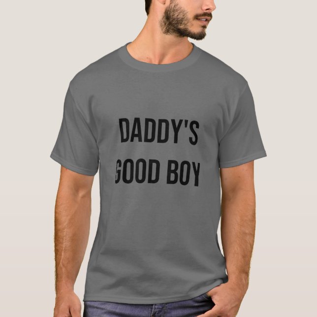 Daddy's Good Boy Quote T-Shirt (Front)