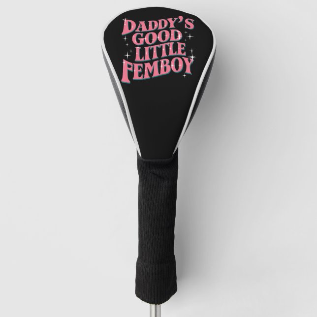 Daddy's Good Little Femboy LGBT Gay Pride Femoby Golf Head Cover (Front)