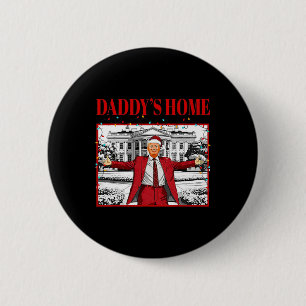 Daddy's Home For Christmas Santa Funny Trump Xmas 6 Cm Round Badge