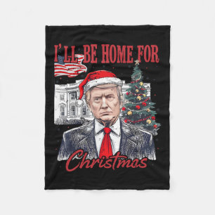 Daddy's Home Ill Be Home For Christmas Funny Trump Fleece Blanket