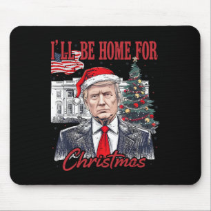 Daddy's Home Ill Be Home For Christmas Funny Trump Mouse Mat