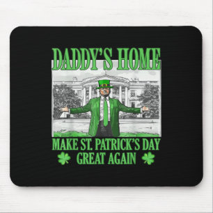 Daddys Home Make St Patricks Day Great Again Mouse Mat