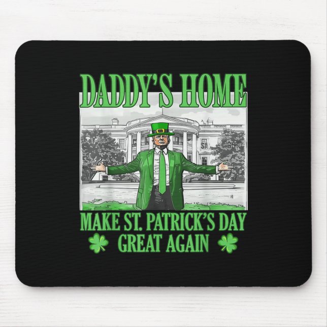 Daddys Home Make St Patricks Day Great Again Mouse Mat (Front)