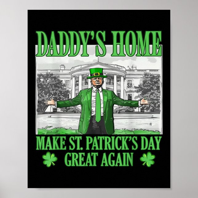 Daddys Home Make St Patricks Day Great Again Poster (Front)