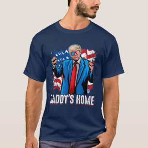 Daddy's Home President Trump Inauguration day 2025 T-Shirt