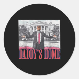 Daddys Home Shirt White House Trump 2024 Classic Round Sticker