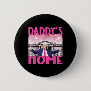 Daddy's Home Trump 2024 White House 6 Cm Round Badge