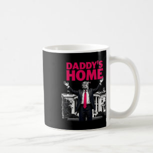 Daddy's Home Trump 2024 White House Return  Coffee Mug