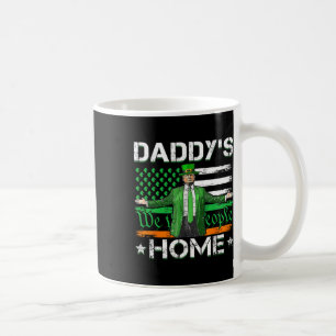 Daddy's Home Trump 2025 St Patricks Day American F Coffee Mug