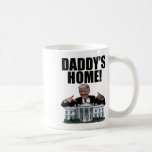 Daddy's Home Trump  Coffee Mug<br><div class="desc">Daddy's Home Trump</div>