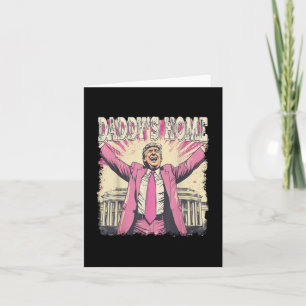 Daddys Home Trump Funny Daddys Home Card