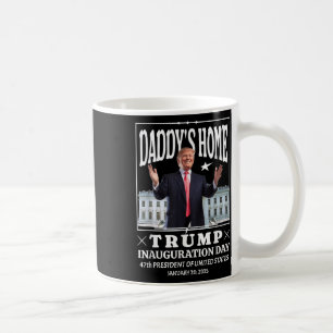 Daddys Home - Trump Inauguration Day 2025 Coffee Mug