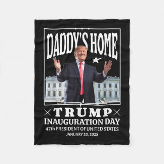 Daddys Home - Trump Inauguration Day 2025 Fleece Blanket