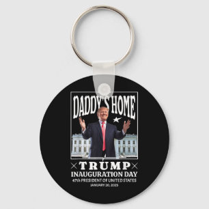 Daddys Home - Trump Inauguration Day 2025 Key Ring