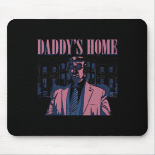 Daddy's Home Trump Pink 2024 2024 Trump Return 45 Mouse Mat