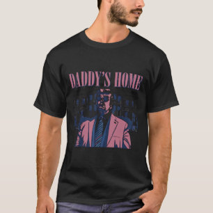Daddy's Home Trump Pink 2024 2024 Trump Return 45 T-Shirt