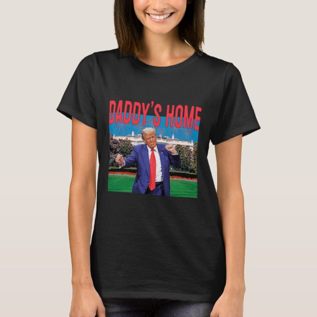 Daddy's Home Trump Pink Trump 2024 Take America Ck T-Shirt (Front)