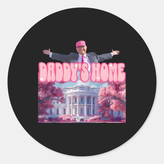 Daddy's Home Trump Pink Trump Won 2024 Take Americ Classic Round Sticker (Front)