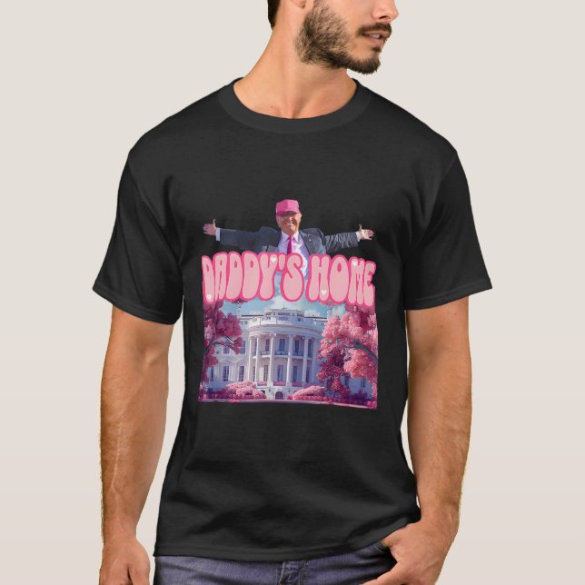 Daddy's Home Trump Pink Trump Won 2024 Take Americ T-Shirt (Front)