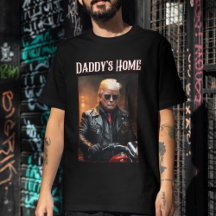 Daddy's Home Trump Tee MAGA Conservative