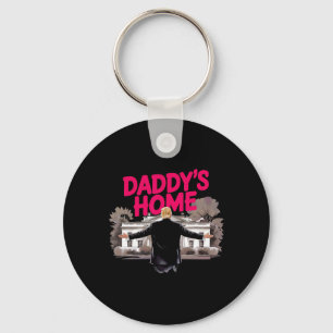 Daddy's Home Trump White House Come Home Trump Won Key Ring
