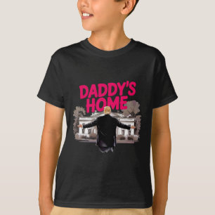 Daddy's Home Trump White House Come Home Trump Won T-Shirt