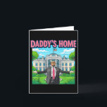 Daddys Home White House 2025 President Trump _1  Card<br><div class="desc">Daddys Home White House 2025 President Trump _1</div>
