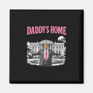 Daddy's Home White House 2025 President Trump 1 Magnet