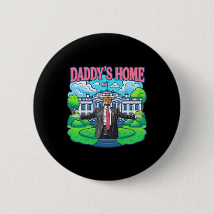 Daddy's Home White House 2025 President Trump 2 6 Cm Round Badge
