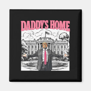 Daddys Home White House 2025 President Trump _3 Magnet