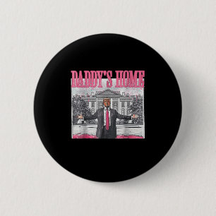 Daddys Home White House 2025 President Trump 6 Cm Round Badge