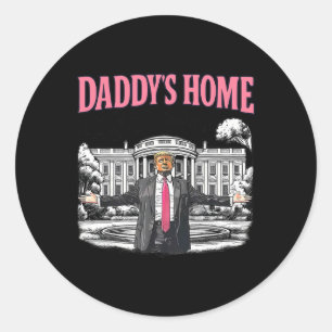 Daddy's Home White House 2025 President Trump Classic Round Sticker