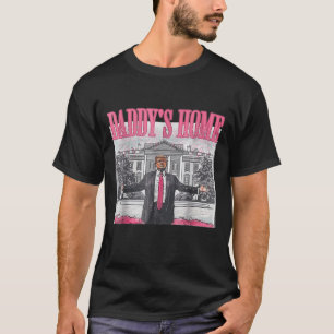 Daddys Home White House 2025 President Trump T-Shirt