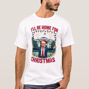 Daddy's Home White House I'll Be Home For Xmas T-Shirt
