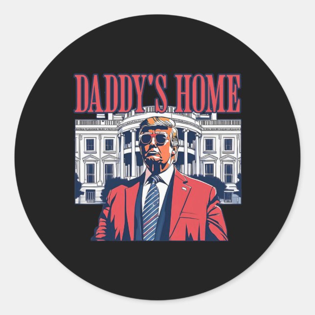 Daddys Home White House Trump 2024  Classic Round Sticker (Front)