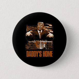 Daddys Home White House Trump 2024 Election  6 Cm Round Badge