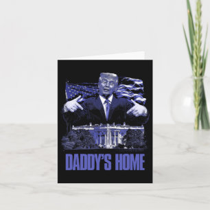 Daddys Home White House Trump 2024 Election  Card