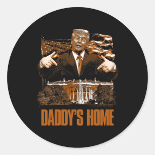 Daddys Home White House Trump 2024 Election  Classic Round Sticker