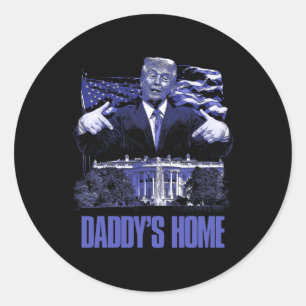 Daddys Home White House Trump 2024 Election Classic Round Sticker