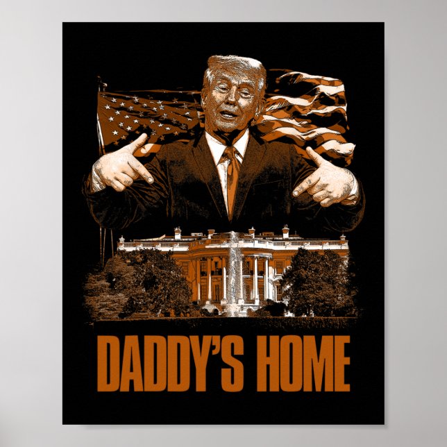 Daddys Home White House Trump 2024 Election  Poster (Front)