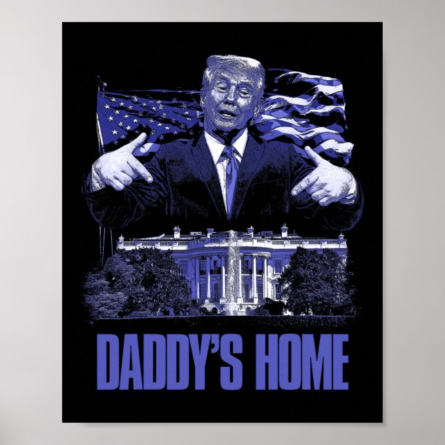 Daddys Home White House Trump 2024 Election  Poster (Front)