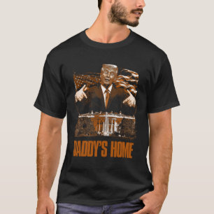 Daddys Home White House Trump 2024 Election  T-Shirt