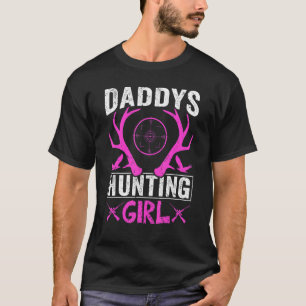 Daddys Hunting Girl   Deer Hunting For Women and G T-Shirt